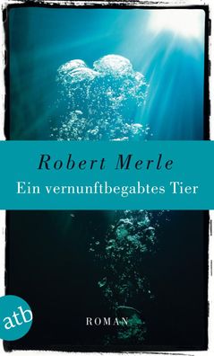 Ein vernunftbegabtes Tier, Robert Merle