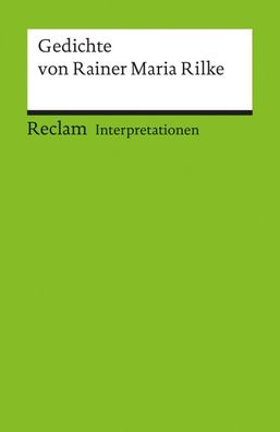 Gedichte von Rainer Maria Rilke. Interpretationen, Rainer Maria Rilke
