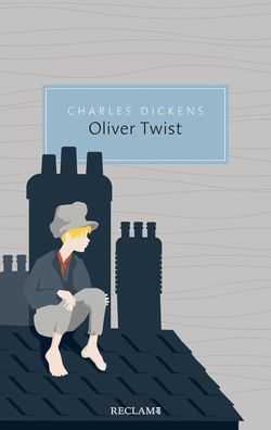 Oliver Twist oder Der Werdegang eines Jungen aus dem Armenhaus, Charles Dic ...