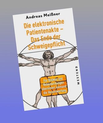 Die elektronische Patientenakte - Das Ende der Schweigepflicht, Andreas Mei ...