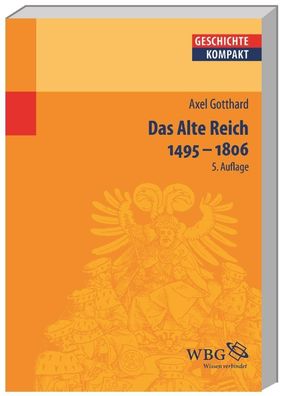 Das Alte Reich 1495 - 1806, Axel Gotthard