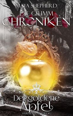 Die Grimm-Chroniken 05. Der goldene Apfel, Maya Shepherd