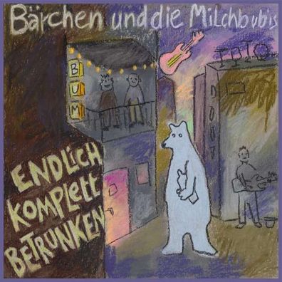 Bärchen & Die Milchbubis - Endlich komplett betrunken - - (Vinyl / Pop (Vinyl))