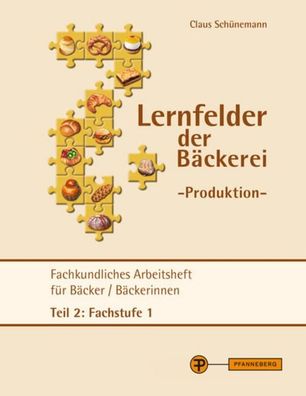Lernfelder der B?ckerei - Produktion Arbeitsheft Teil 2 Fachstufe 1: Fachku ...
