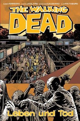 The Walking Dead 24: Leben und Tod, Robert Kirkman