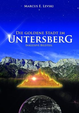Die Goldene Stadt im Untersberg, Marcus E. Levski
