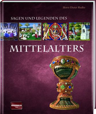 Sagen und Legenden des Mittelalters, Horst-Dieter Radke