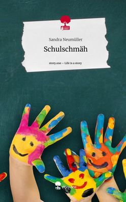 Schulschm?h. Life is a Story - story. one, Sandra Neum?ller