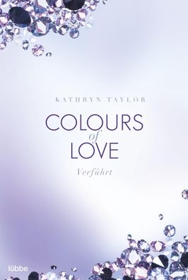 Colours of Love - Verf?hrt, Kathryn Taylor