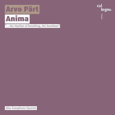 Arvo Pärt: Werke für Saxophonquartett - Anima - col legno - (CD / Titel: H-Z)