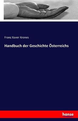Handbuch der Geschichte ?sterreichs, Franz Xaver Krones