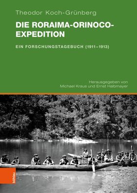Die Roraima-Orinoco-Expedition, Theodor Koch-Gr?nberg
