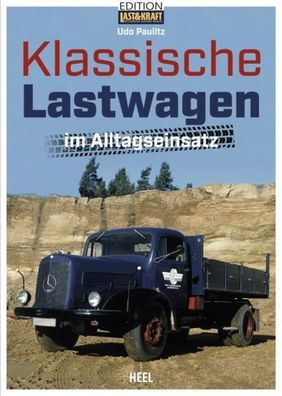 Klassische Lastwagen im Alltagseinsatz, Udo Paulitz