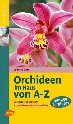 Orchideen im Haus von A - Z, Isabelle Bert