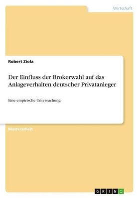 Der Einfluss der Brokerwahl auf das Anlageverhalten deutscher Privatanleger ...