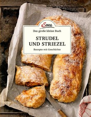 Das kleine Buch: Strudel und Striezel, Elisabeth Ruckser