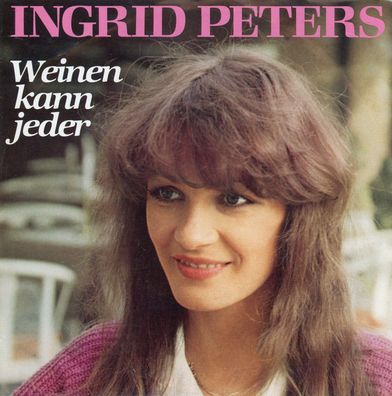 7" Ingrid Peters - Weinen kann jeder