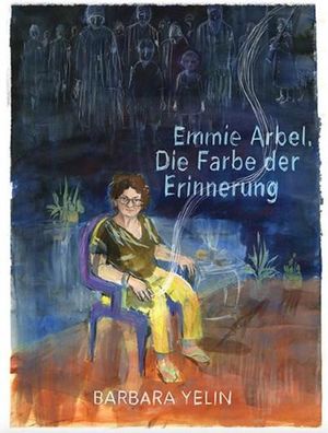 Emmie Arbel: Die Farbe der Erinnerung | Nominiert f?r den Deutschen Jugendl ...