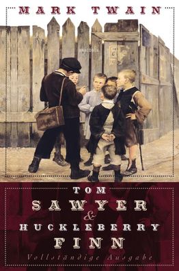 Tom Sawyer und Huckleberry Finn - Vollst?ndige Ausgabe, Mark Twain