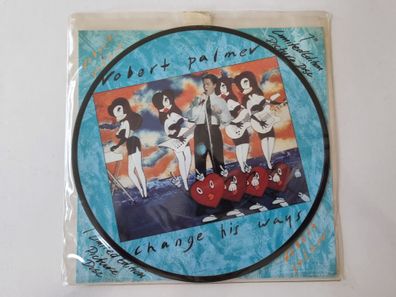 Robert Palmer - Change his ways 7'' Vinyl UK Picture DISC