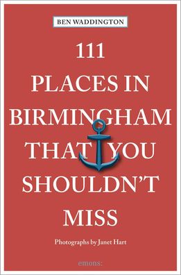 111 Places in Birmingham That You Shouldn't Miss, Ben Waddington