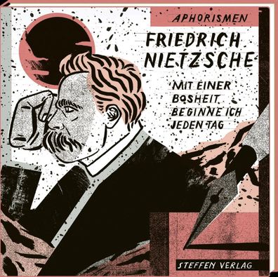 Mit einer Bosheit beginne ich jeden Tag, Friedrich Nietzsche