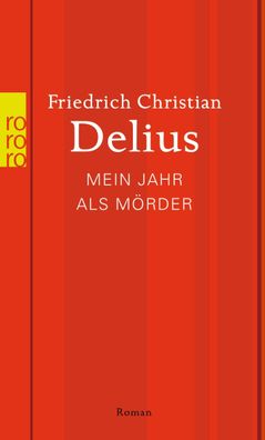 Mein Jahr als M?rder, Friedrich Christian Delius