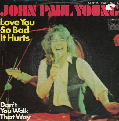 7" John Paul Young - Love You so Bad it Hurts