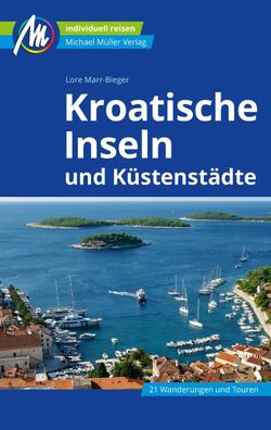 Kroatische Inseln und K?stenst?dte Reisef?hrer Michael M?ller Verlag, Lore ...