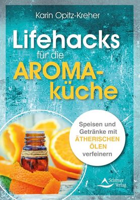 Lifehacks f?r die Aromak?che, Karin Opitz-Kreher