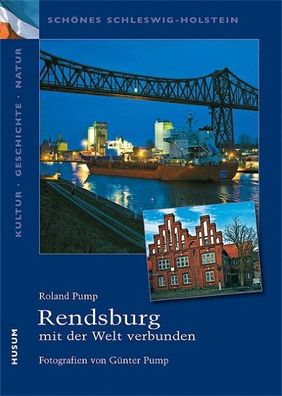 Rendsburg - mit der Welt verbunden, Roland Pump
