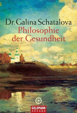 Philosophie der Gesundheit Arkana Galina Schatalova Goldmanns Tas