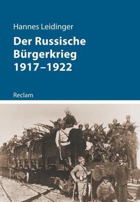 Der Russische B?rgerkrieg 1917-1922, Hannes Leidinger