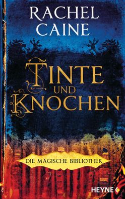 Tinte und Knochen - Die Magische Bibliothek, Rachel Caine