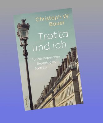 Trotta und ich, Christoph W. Bauer
