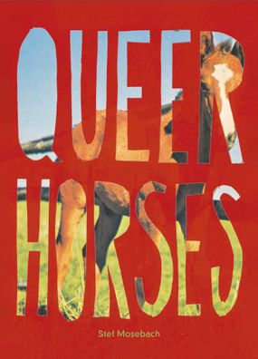 Queer Horses, Stefan Mosebach