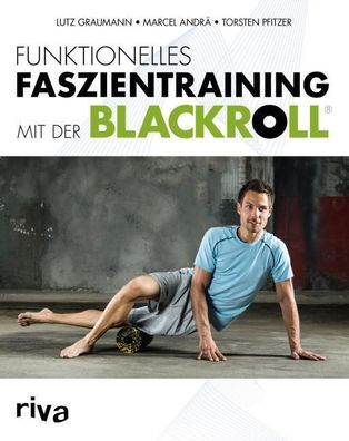 Funktionelles Faszientraining mit der Blackroll, Marcel Andr?