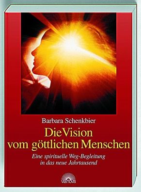 Die Vision vom g?ttlichen Menschen, Barbara Schenkbier