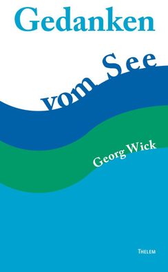 Gedanken vom See, Wick Georg