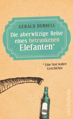 Die aberwitzige Reise eines betrunkenen Elefanten, Gerald Durrell