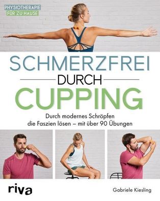 Schmerzfrei durch Cupping, Gabriele Kiesling