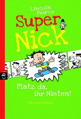 Super Nick 03 - Platz da, ihr Nieten!, Lincoln Peirce