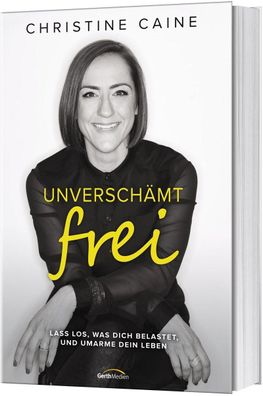 Unversch?mt frei, Christine Caine