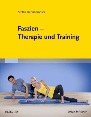 Faszien - Therapie und Training, Stefan Dennenmoser