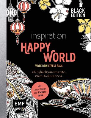 Black Edition: Inspiration Happy World - 50 Gl?cksmomente zum Kolorieren,