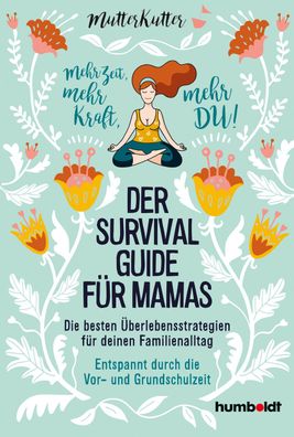 Der Survival-Guide f?r Mamas, Dorothee Dahinden