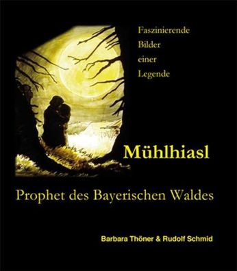 M?hlhiasl - Prophet des Bayerischen Waldes, Barbara Th?ner
