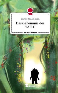 Das Geheimnis des TAFLO. Life is a Story - story. one, Florian Deutschmann