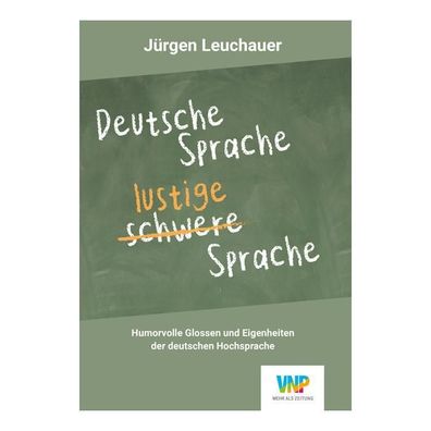 Deutsche Sprache - lustige Sprache, J?rgen Leuchauer