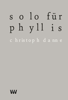 Solo f?r Phyllis, Christoph Danne